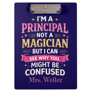 Custom Funny "I'm a principal, not a magician" Clipboard