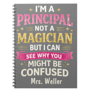 Custom Funny "I'm a principal, not a magician" Notebook