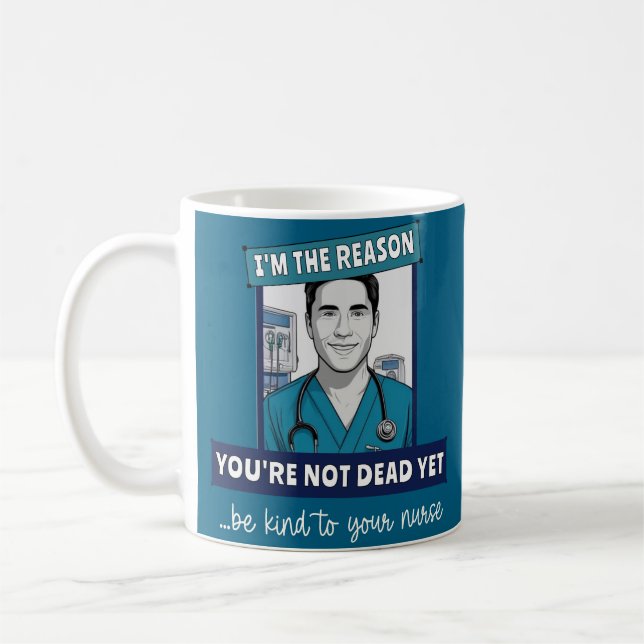 Custom Funny Male Nurse Reason You're not Dead Yet Coffee Mug (Left)