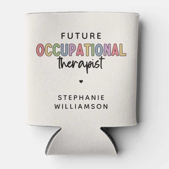 Custom Future OT Occupational Therapist OT Student Can Cooler (Front)