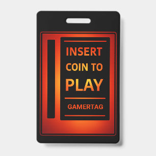 Custom Gamer Badge Insert Coin to Play ID Badge