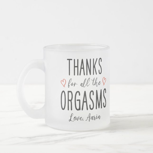 Custom Girlfriend Gift, Thanks for all the Orgasms Frosted Glass Coffee Mug (Left)
