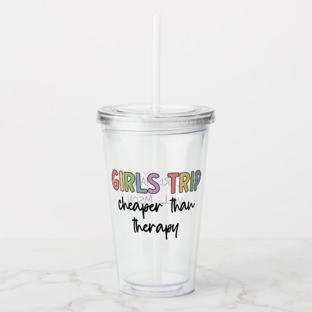 Custom Girls Trip Cheaper Than Therapy Girls Vacay Acrylic Tumbler (Front)