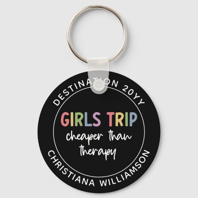 Custom Girls Trip Cheaper Than Therapy Girls Vacay Key Ring (Front)