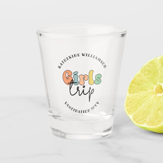Custom Girls Trip | Cute Girls weekend vacation Shot Glass (Front)