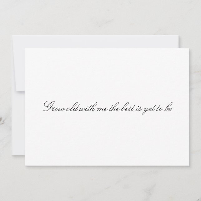 Custom "Grow old with me the best is yet to be" Invitation (Front)