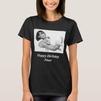 Custom Happy Birthday Mum Photo   T-Shirt