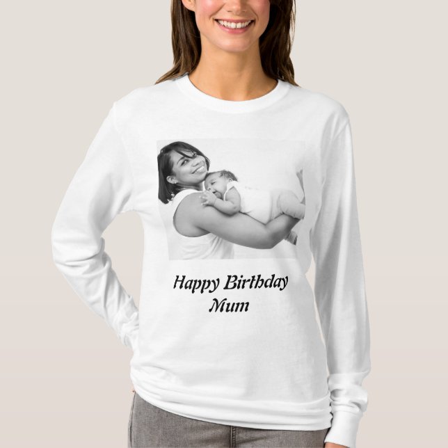 Custom Happy Birthday Mum Photo   T-Shirt (Front)
