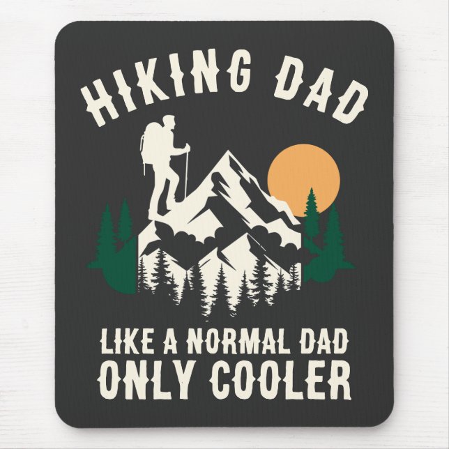 Custom Hiking Dad Like A Normal Dad Only Cooler Mouse Pad (Front)