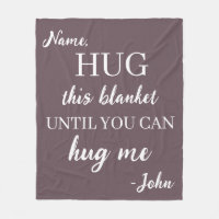 Custom hug this blanket until you can hug me