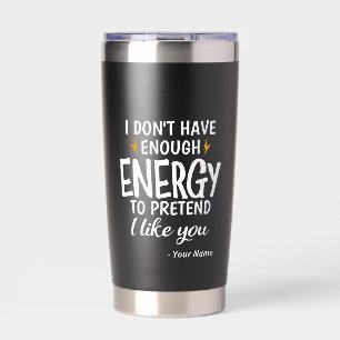 Custom I Don't Have Enough Energy Sarcastic Insulated Tumbler