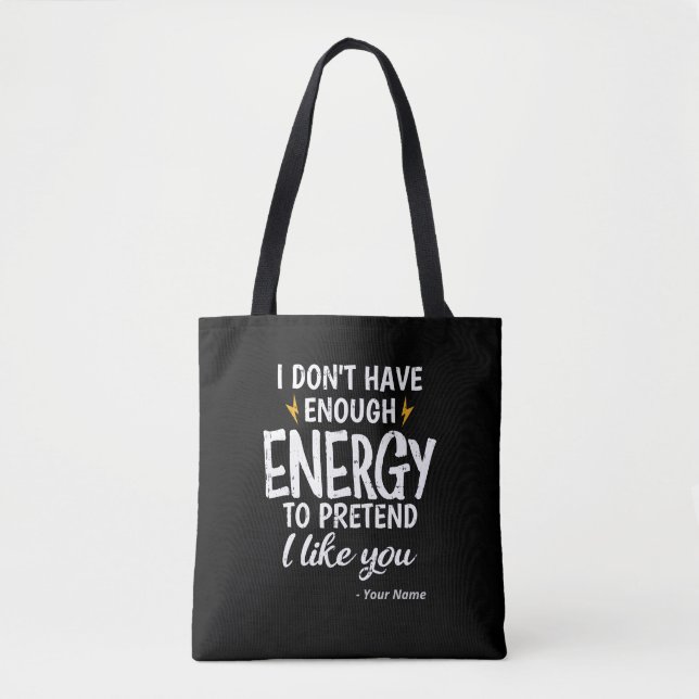 Custom I Don't Have Enough Energy Sarcastic Tote Bag (Front)