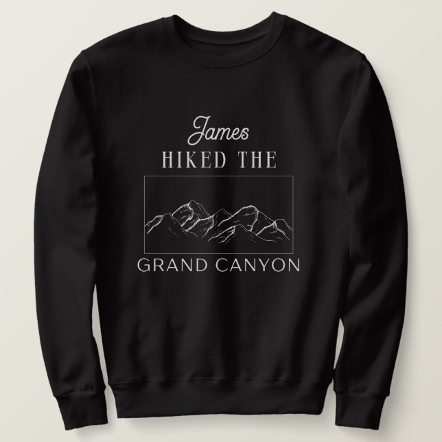 custom i hiked the grand canyon funny hiking  sweatshirt (Design Front)