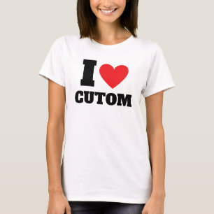 Custom I Love I Heart T-Shirt