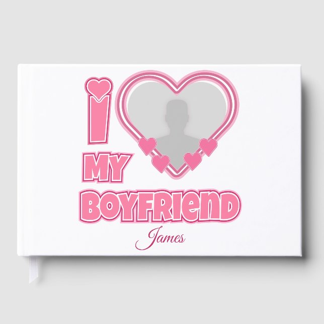 Custom I Love My Boyfriend – Add Photo & Name Guest Book (Front)