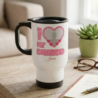Custom I Love My Boyfriend – Add Photo & Name Travel Mug