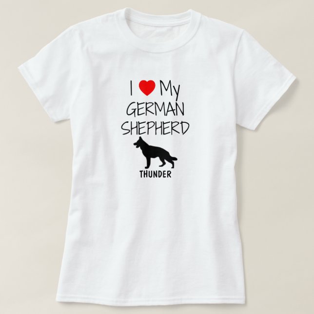 Custom I Love My German Shepherd T-Shirt (Design Front)