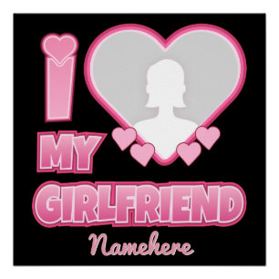 Custom I Love My Girlfriend – Add Photo & Name Poster