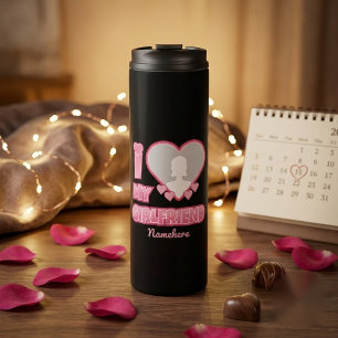 Custom I Love My Girlfriend – Add Photo & Name Thermal Tumbler