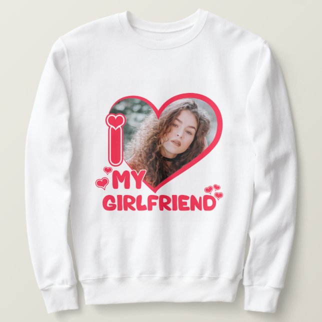 Custom I love my girlfriend Love Hearts Valentines Sweatshirt (Design Front)