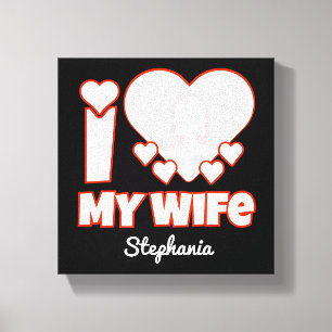 Custom I Love My Wife – Add Name & Photo Canvas Print