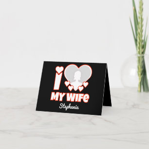 Custom I Love My Wife – Add Name & Photo Card