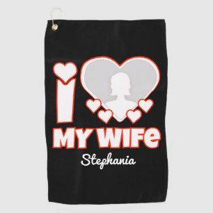 Custom I Love My Wife – Add Name & Photo Golf Towel