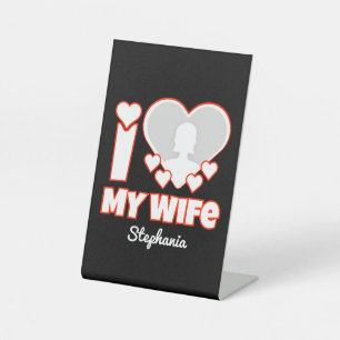 Custom I Love My Wife – Add Name & Photo Pedestal Sign