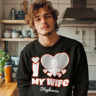Custom I Love My Wife – Add Name & Photo Sweatshirt