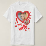 Custom I love my Wife mens t shirts<br><div class="desc">Create your own I love my wife shirt with two personalised photos and custom text. You can buy this t-shirt for yourself, to impress your wife in Valentines day, anniversary or any special occasion. This shirt can be a cringe, funny husband anniversary gift. Force your husband to wear this super...</div>