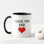 Custom I Love You Dad Text Cute Heart Mug<br><div class="desc">Mug for coffee, tea, milk, hot cocoa chocolate, orange juice, or any other favourite beverage. With a cute text and red heart for that important person in your life... DAD. With the option to customise with name, word, or (limited) text of your choice. Let her know that you love them...</div>