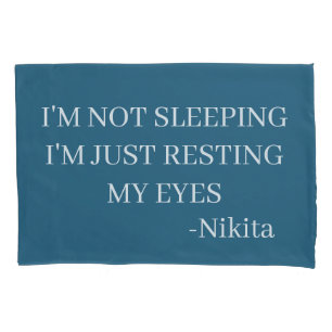 Custom I’m not sleeping I'm just resting my eyes  Pillowcase
