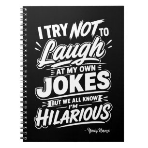 Custom I Try Not To Laugh At My Own Jokes Funny Notebook
