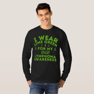 Custom I Wear Lime Green For My Dad Lymphoma T-Shirt