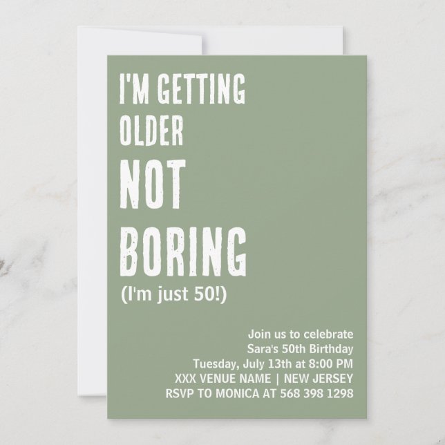CUSTOM I'M GETTING OLDER NOT BORING FUNNY BIRTHDAY INVITATION (Front)