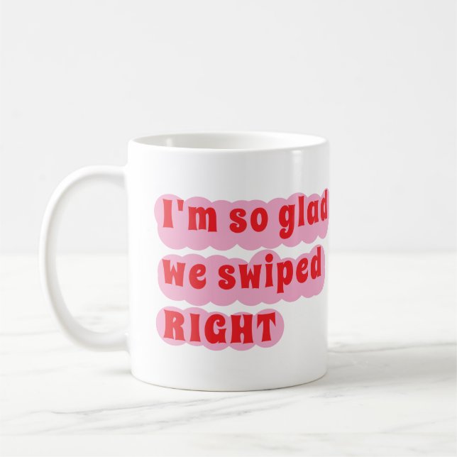 Custom I'm so glad we swiped right mug  (Left)