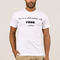 Custom In A Relationship With Food Shirt