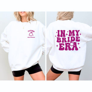 CUSTOM In My BRIDE Era Sweatshirt