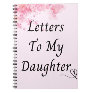 Custom Journal Letters to my daughter floral
