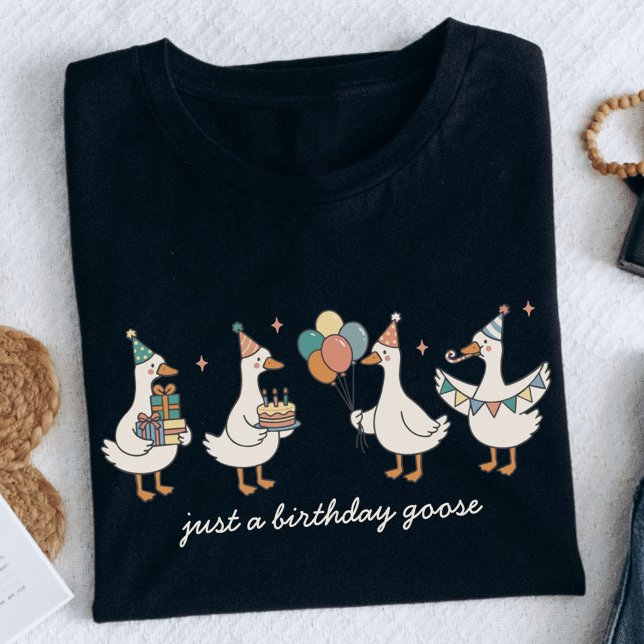 Custom Just A Birthday Goose Funny Birthday T-Shirt (Creator Uploaded)