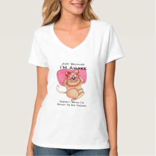 Custom Just Because I'm Awake Funny Cat T-Shirt
