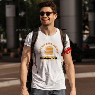 custom Just One More Chapter reading book funny  T-Shirt