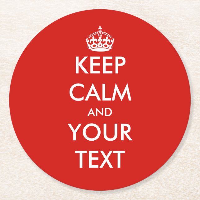 Custom keep calm and your text round coasters (Front)