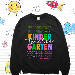 Custom  Kindergarten Teacher Sweatshirt