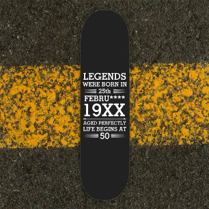 Custom Legends Were Born in Date Month Year Age Skateboard
