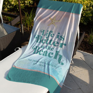 Custom Life is Better at the Beach Beach Towel