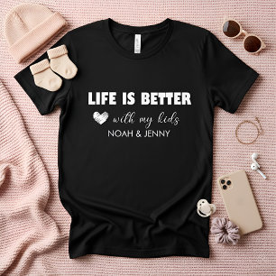 Custom Life Is Better shirt with Kid Name, T-Shirt