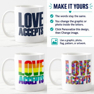 Custom Love Accepts Graphic/Photo Fill Mug