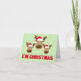 Custom Made Ew Christmas Funny Reindeer Anti Holiday Card
