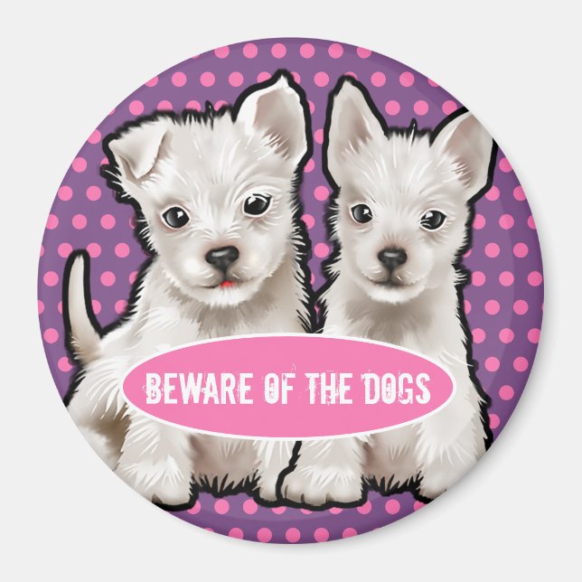 Custom Magnet beware of the dogs cute pups. (Front)